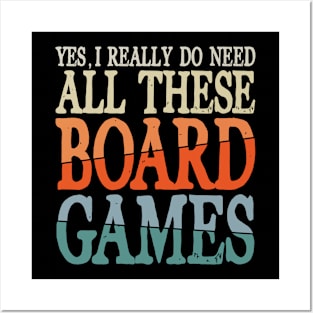 Yes I Really Do Need All These Board Games Posters and Art